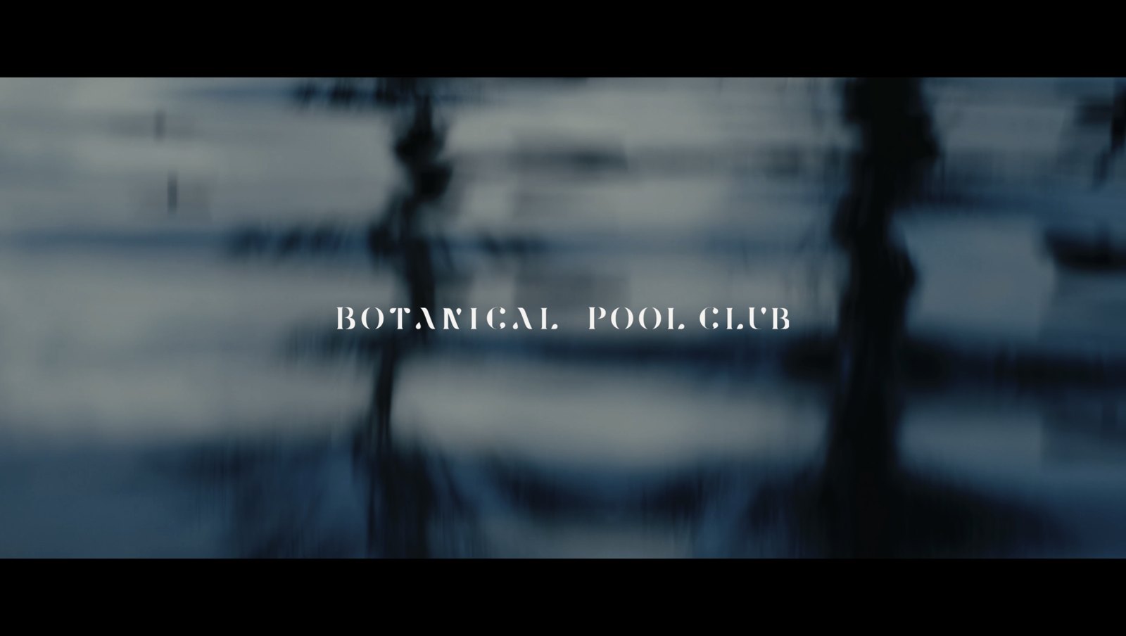 BOTANICAL POOL CLUB Brand Film — 映像作品のスチル
